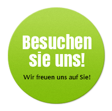 Besuchen Sie uns! Wir freuen uns auf Sie!